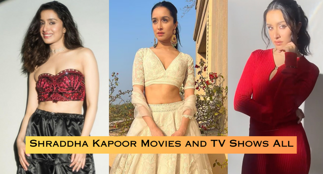 Shraddha Kapoor Movies and TV Shows List