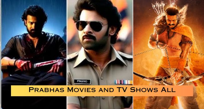 Prabhas Movies and TV Shows List Prabhas Movies and TV Shows List